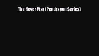 [PDF Download] The Never War (Pendragon Series) [PDF] Online