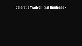 (PDF Download) Colorado Trail: Official Guidebook PDF