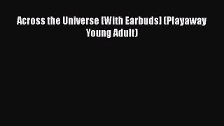 [PDF Download] Across the Universe [With Earbuds] (Playaway Young Adult) [PDF] Online