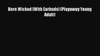 [PDF Download] Born Wicked [With Earbuds] (Playaway Young Adult) [Download] Full Ebook