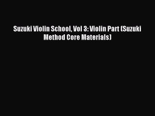 (PDF Download) Suzuki Violin School Vol 3: Violin Part (Suzuki Method Core Materials) PDF