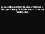 (PDF Download) Scats and Tracks of North America: A Field Guide To The Signs Of Nearly 150