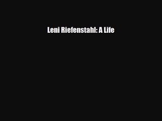 [PDF Download] Leni Riefenstahl: A Life [Read] Online