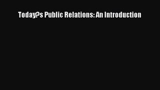 [PDF Download] Today?s Public Relations: An Introduction [Download] Online