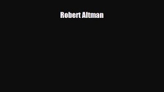 [PDF Download] Robert Altman [Download] Full Ebook