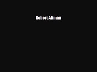 [PDF Download] Robert Altman [Download] Full Ebook