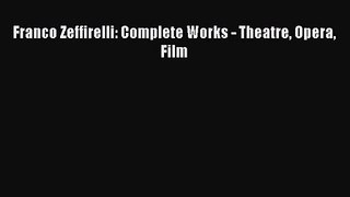 [PDF Download] Franco Zeffirelli: Complete Works - Theatre Opera Film [PDF] Online