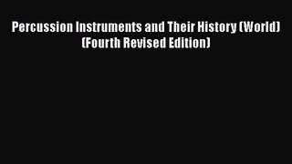 [PDF Download] Percussion Instruments and Their History (World) (Fourth Revised Edition) [PDF]