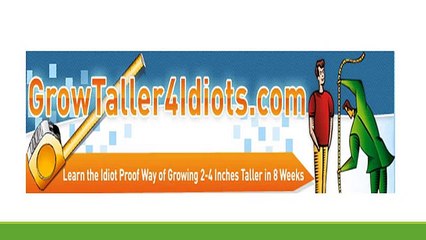 GROW TALLER 4 IDIOTS