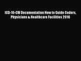 ICD-10-CM Documentation How to Guide Coders Physicians & Healthcare Facilities 2016  Free Books
