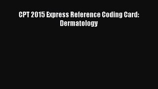CPT 2015 Express Reference Coding Card: Dermatology  Free Books