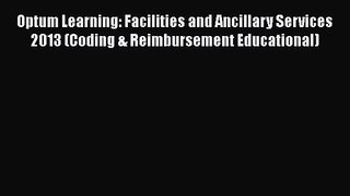 Optum Learning: Facilities and Ancillary Services 2013 (Coding & Reimbursement Educational)