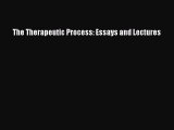 PDF Download The Therapeutic Process: Essays and Lectures PDF Online