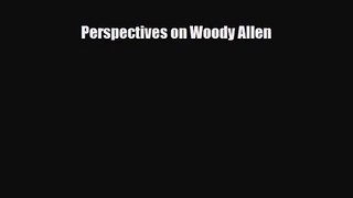 [PDF Download] Perspectives on Woody Allen [Download] Full Ebook