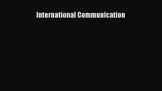 [PDF Download] International Communication [Download] Full Ebook