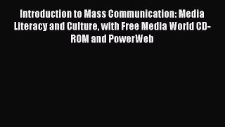 [PDF Download] Introduction to Mass Communication: Media Literacy and Culture with Free Media