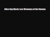 [PDF Download] Alice Guy Blach: Lost Visionary of the Cinema [PDF] Online