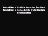 [PDF Download] Nature Hikes In the White Mountains 2nd: Great Family Hikes in the Heart of