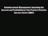 Reimbursement Management: Improving the Success and Profitability of Your Practice (Practice