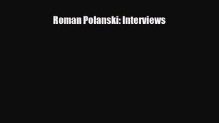 [PDF Download] Roman Polanski: Interviews [PDF] Full Ebook