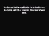 Stedman's Radiology Words: Includes Nuclear Medicine and Other Imaging (Stedman's Word Book)