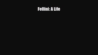 [PDF Download] Fellini: A Life [Read] Online