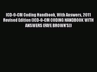 ICD-9-CM Coding Handbook With Answers 2011 Revised Edition (ICD-9-CM CODING HANDBOOK WITH ANSWERS