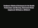 Stedman's Medical Dictionary for the Health Professions and Nursing Illustrated (Point (Lippincott