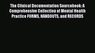 The Clinical Documentation Sourcebook: A Comprehensive Collection of Mental Health Practice