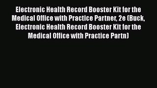 Electronic Health Record Booster Kit for the Medical Office with Practice Partner 2e (Buck