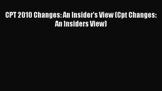 CPT 2010 Changes: An Insider's View (Cpt Changes: An Insiders View) Read Online PDF