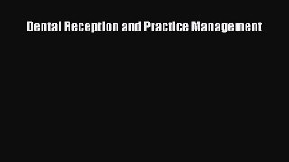 Dental Reception and Practice Management  Free Books