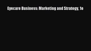 Eyecare Business: Marketing and Strategy 1e  Free PDF