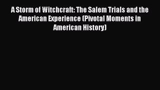 (PDF Download) A Storm of Witchcraft: The Salem Trials and the American Experience (Pivotal