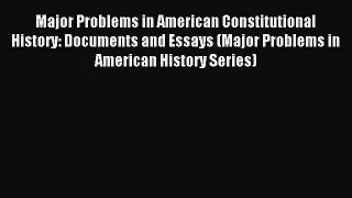(PDF Download) Major Problems in American Constitutional History: Documents and Essays (Major