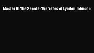 (PDF Download) Master Of The Senate: The Years of Lyndon Johnson PDF