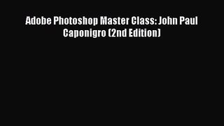 Adobe Photoshop Master Class: John Paul Caponigro (2nd Edition)  PDF Download