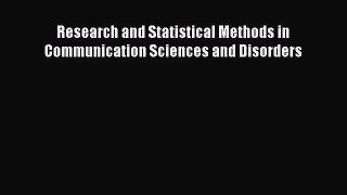 [PDF Download] Research and Statistical Methods in Communication Sciences and Disorders [Download]