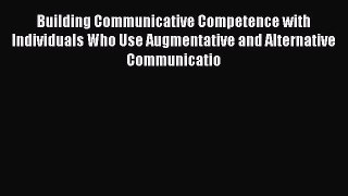[PDF Download] Building Communicative Competence with Individuals Who Use Augmentative and
