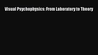 [PDF Download] Visual Psychophysics: From Laboratory to Theory [Read] Online