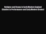 [PDF Download] Religion and Drama in Early Modern England (Studies in Performance and Early