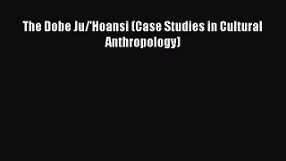 (PDF Download) The Dobe Ju/'Hoansi (Case Studies in Cultural Anthropology) Download