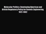 Molecular Politics: Developing American and British Regulatory Policy for Genetic Engineering
