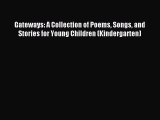 (PDF Download) Gateways: A Collection of Poems Songs and Stories for Young Children (Kindergarten)