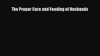 (PDF Download) The Proper Care and Feeding of Husbands PDF