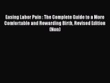 Easing Labor Pain : The Complete Guide to a More Comfortable and Rewarding Birth Revised Edition