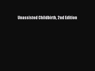 Unassisted Childbirth 2nd Edition  PDF Download