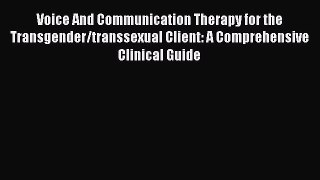 [PDF Download] Voice And Communication Therapy for the Transgender/transsexual Client: A Comprehensive