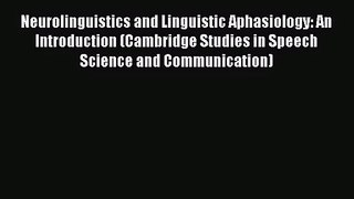 [PDF Download] Neurolinguistics and Linguistic Aphasiology: An Introduction (Cambridge Studies