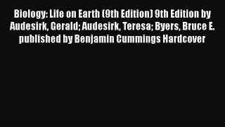 [PDF Download] Biology: Life on Earth (9th Edition) 9th Edition by Audesirk Gerald Audesirk